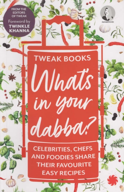 What's in your Dabba?: Celebrities, Chefs and Foodies Share Their Favourite Easy Recipes