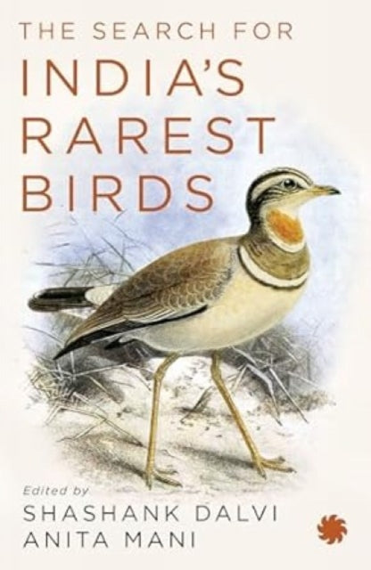 The Search for Indiaâs Rarest Birds