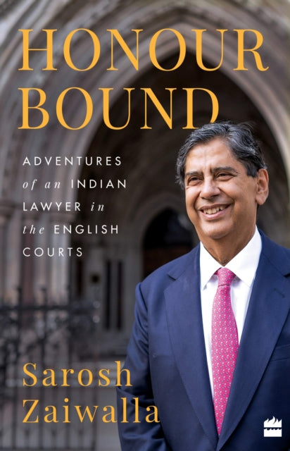 Honour Bound: Adventures of an Indian Lawyer in the English Courts