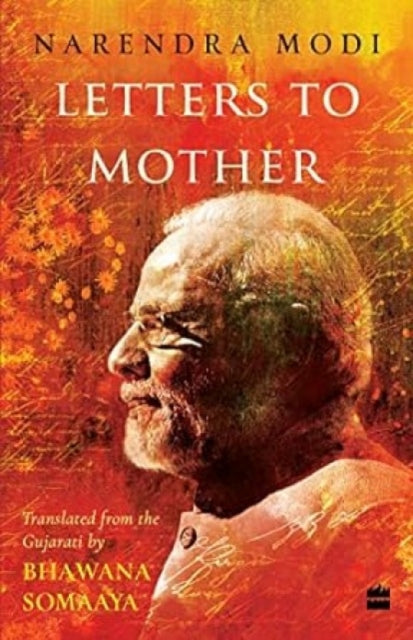 Letters to Mother: Translated from the Gujarati Saakshi Bhaav by BhawanaSomaaya