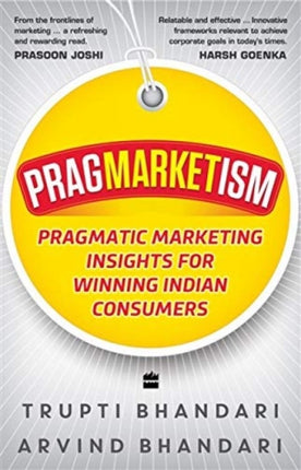 Pragmarketism:: Pragmatic Marketing Insights for Winning Indian Consumers