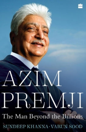 Azim Premji:: The Man beyond the Billions