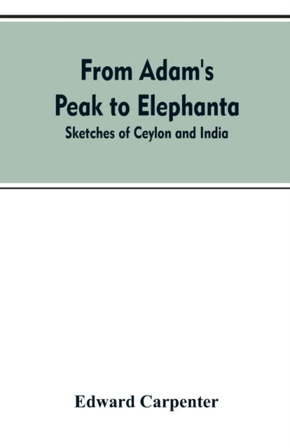 From Adam's Peak to Elephanta: Sketches of Ceylon