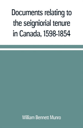 Documents relating to the seigniorial tenure in