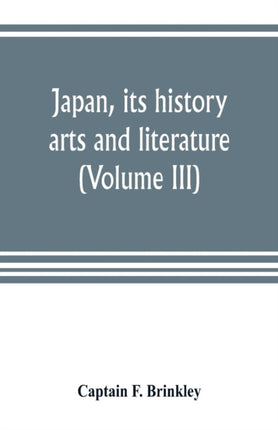Japan, its history, arts and literature (Volume