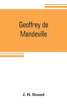 Geoffrey de Mandeville: a study of the anarchy