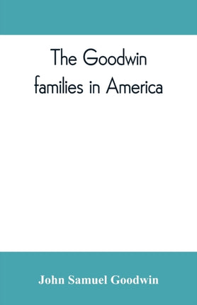 The Goodwin families in America
