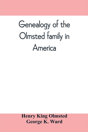 Genealogy of the Olmsted family in America:
