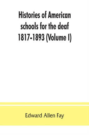 Histories of American schools for the deaf,