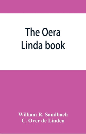 The Oera Linda book, from a manuscript of the thirteenth century