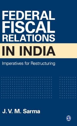 Federal Fiscal Relations in India: Imperatives for Restructuring