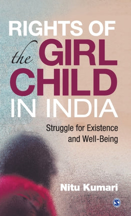 Rights of the Girl Child in India: Struggle for existence and Well-Being