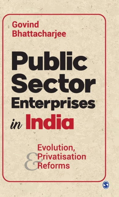 Public Sector Enterprises in India: Evolution, Privatisation and Reforms