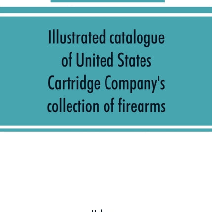 Illustrated catalogue of United States Cartridge