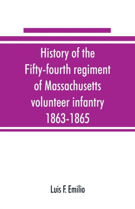 History of the Fifty-fourth regiment of