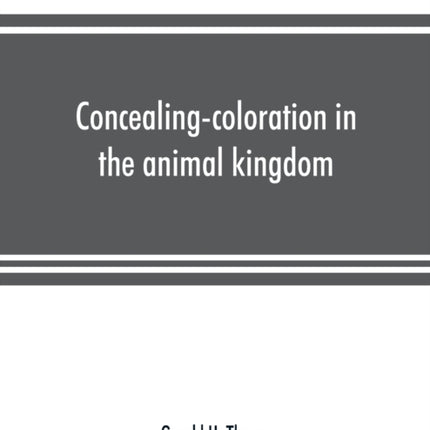 Concealing-coloration in the animal kingdom; an