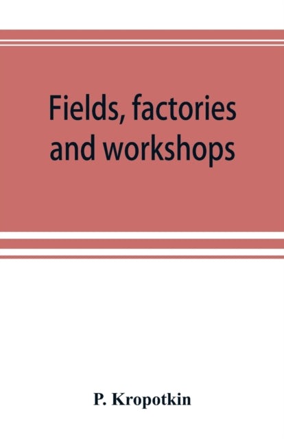 Fields, factories and workshops; or, Industry