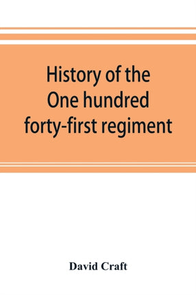 History of the One hundred forty-first regiment.