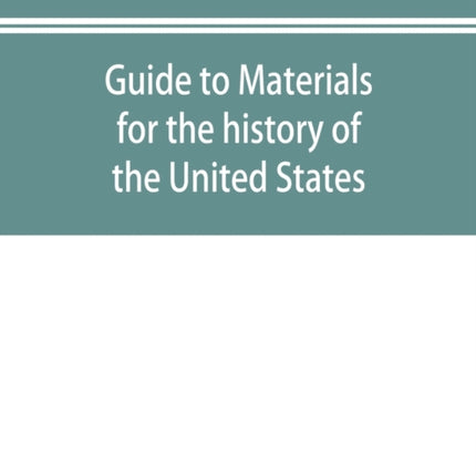 Guide to materials for the history of the United