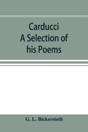 Carducci; A Selection of his Poems, with verse