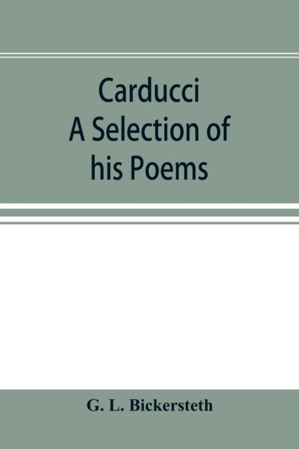 Carducci; A Selection of his Poems, with verse