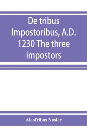 De tribus impostoribus, A.D. 1230 The three