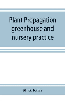Plant propagation: greenhouse and nursery