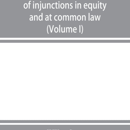 The law and practice of injunctions in equity and