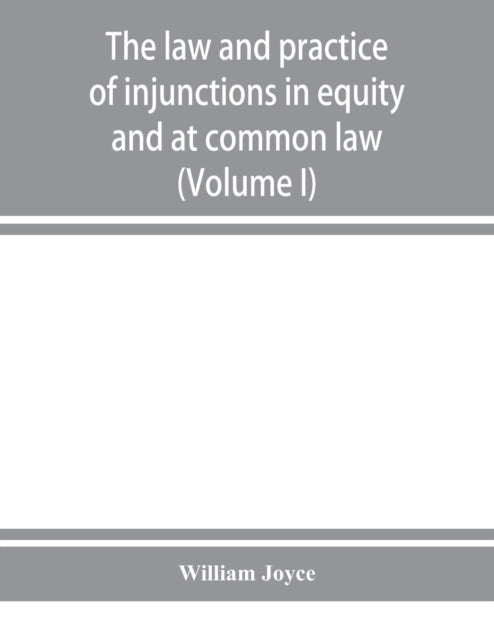 The law and practice of injunctions in equity and