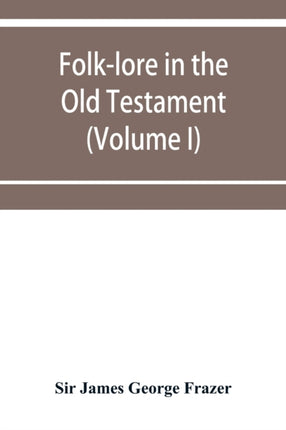 Folk-lore in the Old Testament; studies in