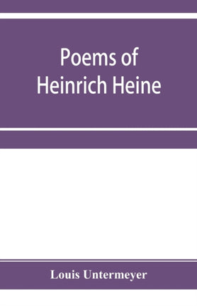 Poems of Heinrich Heine: three hundred and