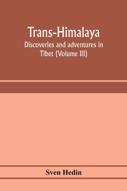 Trans-Himalaya; discoveries and adventures in