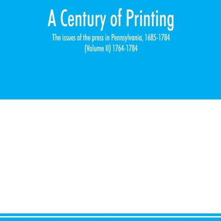 A century of printing: the issues of the press in