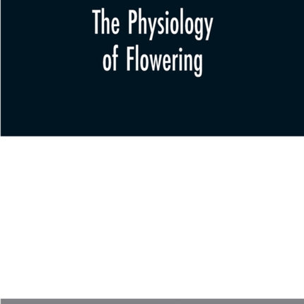 The physiology of flowering