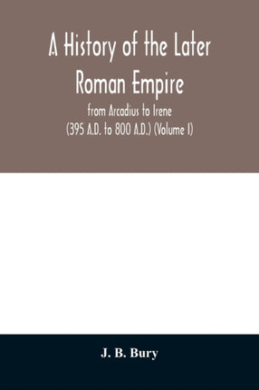 A history of the later Roman empire: from