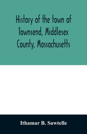 History of the town of Townsend, Middlesex