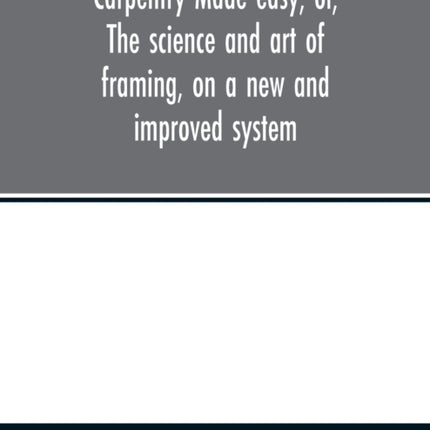 Carpentry made easy, or, The science and art of