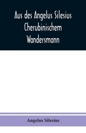 Aus des Angelus Silesius Cherubinischem