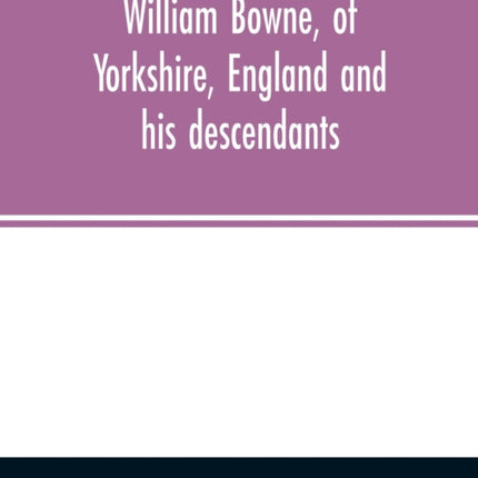 William Bowne, of Yorkshire, England and his