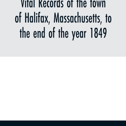 Vital records of the town of Halifax,