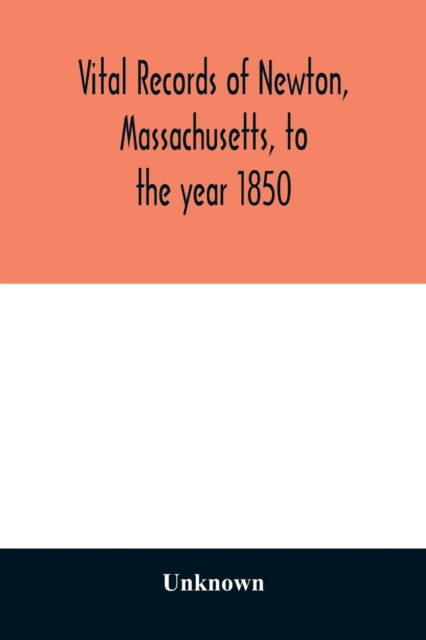 Vital records of Newton, Massachusetts, to the