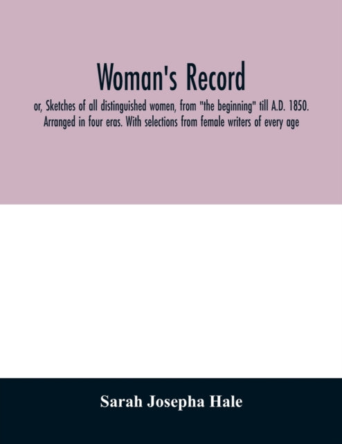 Woman's record; or, Sketches of all distinguished