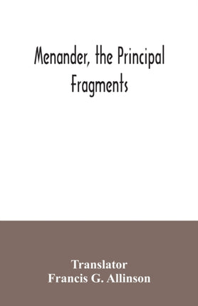Menander, the principal fragments