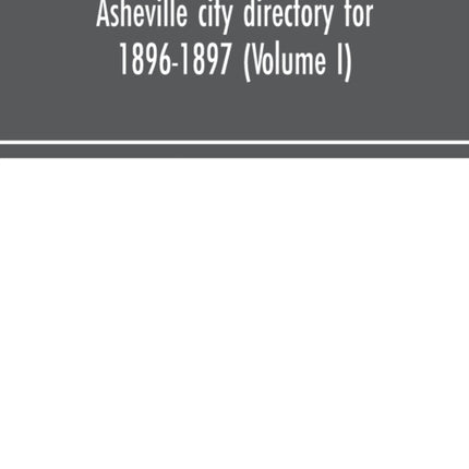 Asheville city directory for 1896-1897 (Volume I)