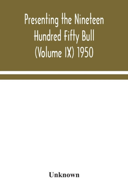Presenting the Nineteen Hundred Fifty Bull