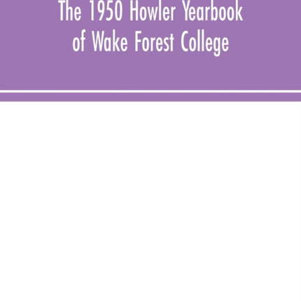 The 1950 Howler Yearbook of Wake Forest College