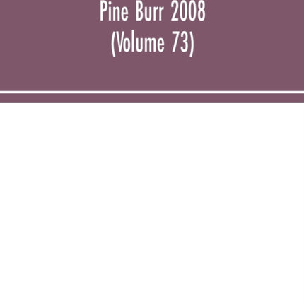 Pine Burr 2008 (Volume 73)