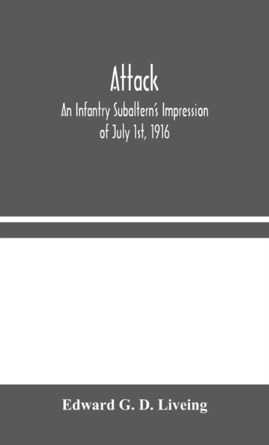 Attack: An Infantry Subaltern's Impression of
