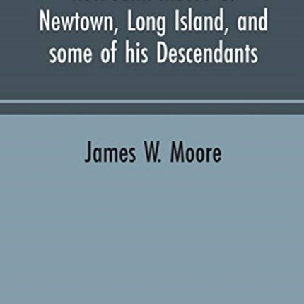 Rev. John Moore of Newtown, Long Island, and some of his descendants