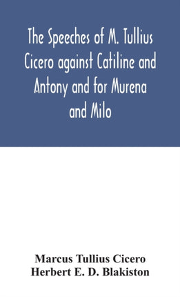 The speeches of M. Tullius Cicero against